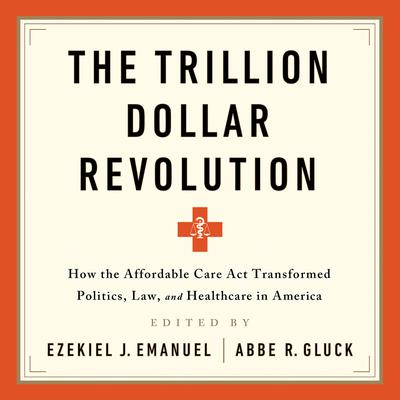 The Trillion Dollar Revolution by Ezekiel J. Emanuel audiobook