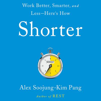 Shorter by Alex Soojung-Kim Pang audiobook