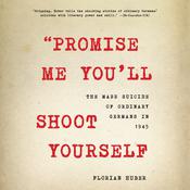 Promise Me You'll Shoot Yourself by  Florian Huber audiobook