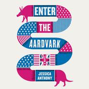 Enter the Aardvark by  Jessica Anthony audiobook