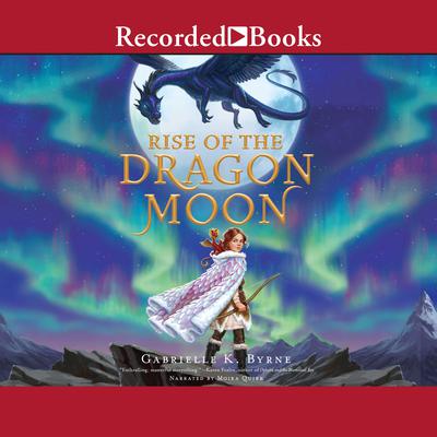 Rise of the Dragon Moon by Gabrielle K. Byrne audiobook