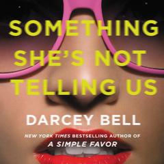 Something She's Not Telling Us by Darcey Bell audiobook