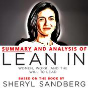 Summary and Analysis of Lean In: Women, Work, and the Will to Lead: Based on the Book by  Sheryl Sandberg audiobook