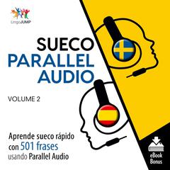 Sueco Parallel Audio – Aprende sueco rápido con 501 frases usando Parallel Audio - Volumen 2 by Lingo Jump audiobook