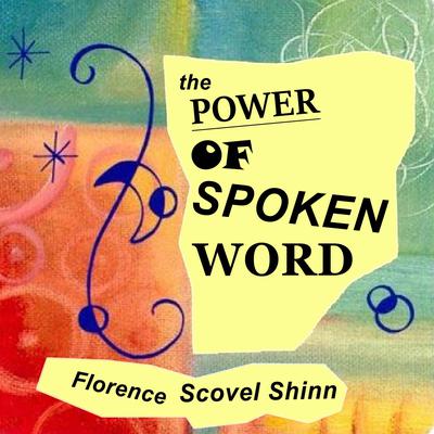 Power Of The Spoken Word by Florence Scovel Shinn audiobook