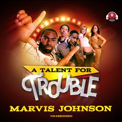 A Talent for Trouble by Marvis Johnson audiobook