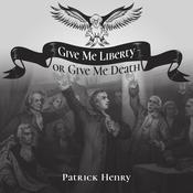 Give Me Liberty or Give Me Death by  Patrick Henry audiobook