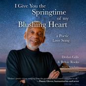 I Give You the Springtime of My Blushing Heart by  Dedan Gills audiobook
