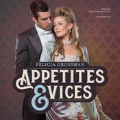 Appetites & Vices by  Felicia Grossman audiobook
