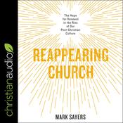 Reappearing Church by  Mark Sayers audiobook