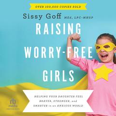 Raising Worry-Free Girls by Sissy Goff audiobook