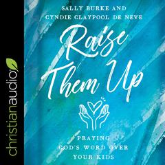 Raise them Up by Cyndie Claypool de Neve audiobook