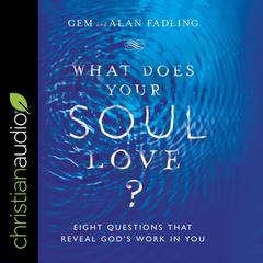What Does Your Soul Love? by Alan Fadling audiobook