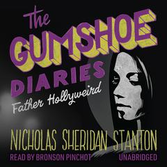 The Gumshoe Diaries: Father Hollyweird by Nicholas Sheridan Stanton audiobook