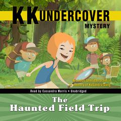 KK Undercover Mystery: The Haunted Field Trip by Nicholas Sheridan Stanton audiobook