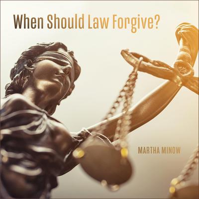 When Should Law Forgive? by Martha Minow audiobook