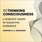 Rethinking Consciousness by  Michael S. A. Graziano audiobook