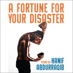 A Fortune For Your Disaster by Hanif Abdurraqib audiobook