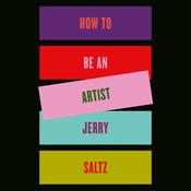 How to Be an Artist by  Jerry Saltz audiobook
