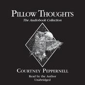 Pillow Thoughts: The Audiobook Collection by  Courtney Peppernell audiobook