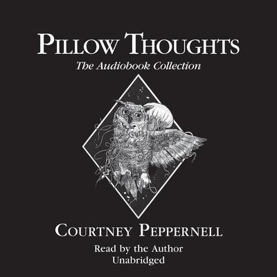Pillow Thoughts: The Audiobook Collection by Courtney Peppernell audiobook
