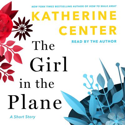 The Girl in the Plane by Katherine Center audiobook
