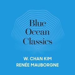 Blue Ocean Classics by W. Chan Kim audiobook