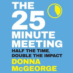The 25 Minute Meeting by Donna McGeorge audiobook
