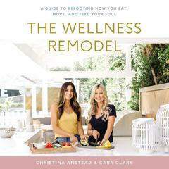 The Wellness Remodel by Christina Anstead audiobook