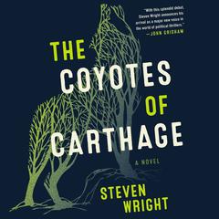 The Coyotes of Carthage by Steven Wright audiobook