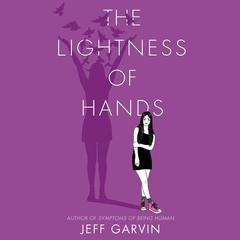 The Lightness of Hands by Jeff Garvin audiobook