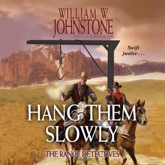 Hang Them Slowly by William W. Johnstone audiobook