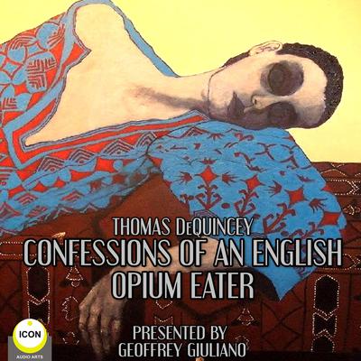 Thomas DeQuincey Confessions Of An English Opium Eater by Thomas De Quincey audiobook