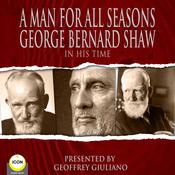 A Man For All Seasons - George Bernard Shaw In His Time by  George Bernard Shaw audiobook