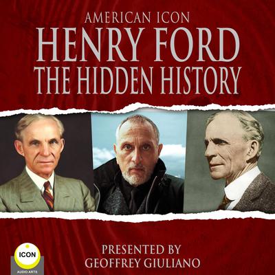 American Icon Henry Ford The Hidden History by Henry Ford audiobook