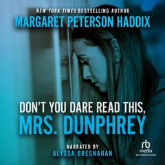 Don't You Dare Read This, Mrs. Dunphrey by Margaret Peterson Haddix audiobook