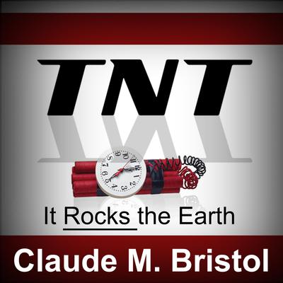 TNT - It Rocks the Earth by Claude M. Bristol audiobook