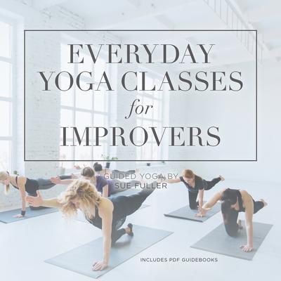Everyday Yoga Classes for Improvers by Yoga 2 Hear audiobook