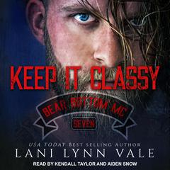 Keep It Classy by Lani Lynn Vale audiobook