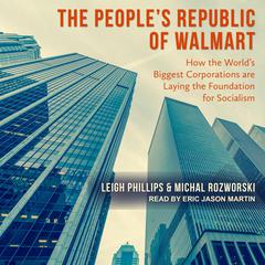 The People's Republic of Walmart by Leigh Phillips audiobook