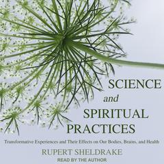 Science and Spiritual Practices by Rupert Sheldrake audiobook