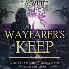 Wayfarer’s Keep by T. A. White audiobook