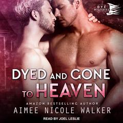 Dyed and Gone to Heaven by Aimee Nicole Walker audiobook