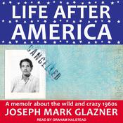 Life After America by  Joseph Mark Glazner audiobook