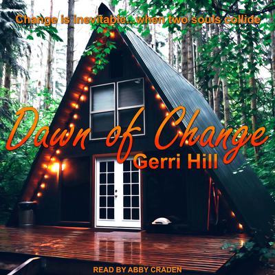 Dawn of Change by Gerri Hill audiobook
