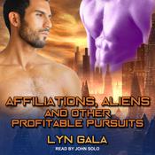 Affiliations, Aliens, and Other Profitable Pursuits by  Lyn Gala audiobook