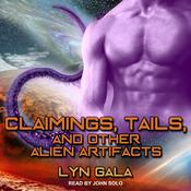 Claimings, Tails, and Other Alien Artifacts by  Lyn Gala audiobook
