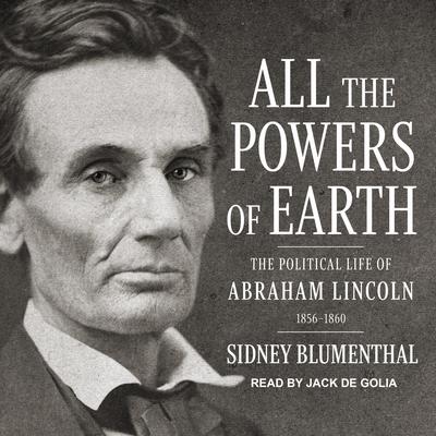 All the Powers of Earth by Sidney Blumenthal audiobook
