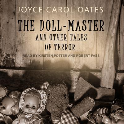 The Doll-Master by Joyce Carol Oates audiobook