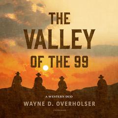 The Valley of the 99 by Wayne D. Overholser audiobook